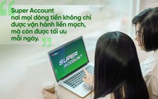 VPBank Super Account: Một tài khoản – đa lợi ích, tối ưu sinh lời tới 6%