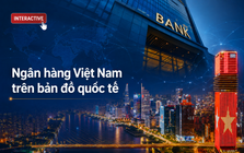 Top 1.000 nhà băng lớn nhất thế giới: Singapore có 7, Thái Lan có 10, Việt Nam gây bất ngờ lớn