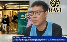 Hé lộ "ông trùm" đứng sau hệ sinh thái du lịch Ravi