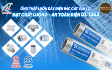 Hành trình 20 năm đưa Ống thép luồn dây điện IMC đạt UL 1242