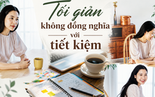 Tôi từng nghĩ tối giản sẽ giúp tiết kiệm tiền, nhưng sau 18 tháng, nhìn lại sao kê ngân hàng, tôi bàng hoàng phát hiện mình đã chi nhiều hơn trước