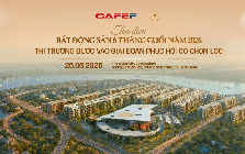 Sáng mai sẽ diễn ra tọa đàm "Bất động sản 6 tháng cuối 2026: Thị trường bước vào giai đoạn phục hồi có chọn lọc"