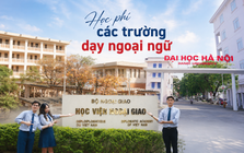 Học phí các trường ngoại ngữ hot nhất 2026: Trường nào đắt nhất, trường nào được miễn học phí?
