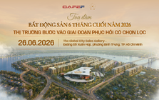 Sáng nay sẽ diễn ra Hội thảo "Bất động sản 6 tháng cuối 2026: Thị trường bước vào giai đoạn phục hồi có chọn lọc"