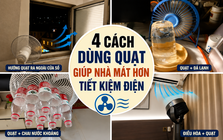 Nhiều người bật điều hòa cả ngày nhưng không biết: Chiếc quạt trong nhà còn có 4 công dụng giúp làm mát hiệu quả và tiết kiệm điện hơn