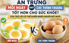 Ăn trứng mỗi ngày hay chỉ ăn thỉnh thoảng tốt hơn? Câu trả lời có thể khiến nhiều người bất ngờ