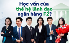 Bất ngờ với học vấn thế hệ F2 của các doanh nhân ngân hàng ACB, SHB, Sacombank,...