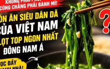 Không phải phở hay bánh mì: Việt Nam có món ăn siêu dân dã lọt TOP “ngon nhất Đông Nam Á”, mọc đầy quanh nhà