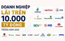 CLB doanh nghiệp Việt lãi vạn tỷ: Vinhomes lẻ loi giữa dàn doanh nghiệp Nhà nước ở top đầu, 12 đơn vị đạt cột mốc tỷ đô