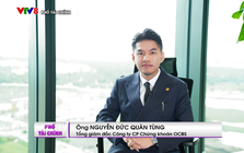 Tổng Giám đốc OCBS: Nâng hạng là động lực quan trọng, nhưng không phải yếu tố duy nhất quyết định thị trường