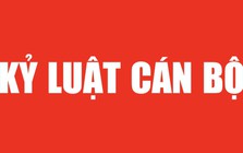 Kỷ luật nguyên Chủ tịch và nguyên Phó Chủ tịch Thường trực UBND tỉnh
