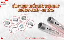Ống thép luồn dây điện IMC Vietconduit – Giải pháp đạt chuẩn thay thế hàng nhập khẩu