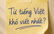 Một từ tiếng Việt chỉ 6 chữ cái nhưng khiến không ít người Việt phải tra Google mới viết đúng