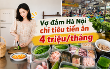 Gia đình Hà Nội thu nhập 50 triệu đồng/tháng nhưng chỉ chi chưa đến 20 triệu: Bí quyết nằm ở khoản tiền chợ 4 triệu khiến nhiều người bất ngờ