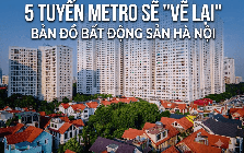 5 tuyến metro sẽ "vẽ lại" bản đồ bất động sản Hà Nội: Đông Anh, Gia Lâm, Hòa Lạc và phía Nam bước vào chu kỳ mới