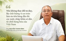 Chủ tịch VinaFruit: Không thể đạt mục tiêu xuất khẩu 100 tỷ USD nông, lâm, thủy sản nếu Việt Nam vẫn làm điều này