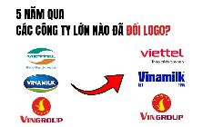 Ngoài Vingroup, 5 năm qua những công ty lớn nào đã đổi logo?