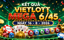 Vietlott 16/8 - Vietlott Mega 6/45 16/8 - Kết quả xổ số Vietlott ngày 16/8/2026