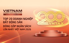 Công bố Top 20 công ty bất động sản nộp ngân sách lớn nhất Việt Nam 2026: Tổng nộp 230.000 tỷ đồng, đóng góp gần 9% thu ngân sách của cả nước