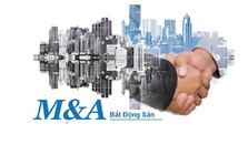 M&A bất động sản sôi động bất chấp thị trường chung trầm lắng