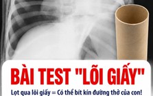 BS chuyên khoa Nhi tiết lộ: Chỉ bằng bài kiểm tra với lõi giấy vệ sinh, cha mẹ có thể ngăn con hóc dị vật