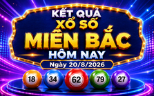 XSMB 20/8 - Xổ số miền Bắc hôm nay ngày 20/8/2026