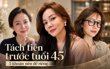 5 khoản tiền nên tách riêng trước tuổi 45  nếu muốn an tâm khi về già