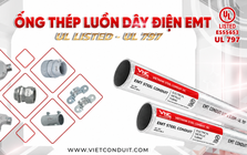 Ống thép luồn dây điện EMT Vietconduit đạt chuẩn UL 797: Giải pháp an toàn PCCC và tối ưu chi phí công trình