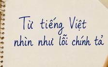 Một từ tiếng Việt nhìn như lỗi chính tả nhưng lại tồn tại trong từ điển