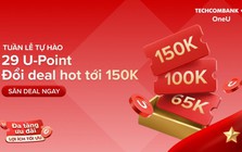 Techcombank OneU tung Mega Deal "Tuần lễ Tự hào", đổi loạt ưu đãi chỉ với 29 U-Point