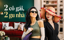 Ngắm nhà của 2 cô gái mới hiểu: Không cần chạy theo xu hướng, chỉ cần biết mình muốn sống thế nào thì nhà sẽ tự có gu