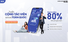 Chứng khoán KIS tuyển cộng tác viên, hoa hồng tới 80% phí giao dịch