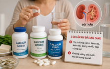 Tự uống 3 loại canxi/ngày, xương chưa khỏe đã phát hiện sỏi thận