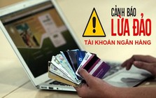 Tìm nạn nhân vụ lừa đảo liên quan đường dây cho thuê tài khoản ngân hàng