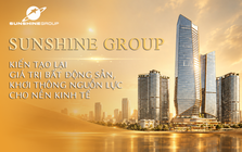 Sunshine Group: Kiến tạo lại giá trị bất động sản, khơi thông nguồn lực cho nền kinh tế