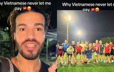 Anh Tây cảm động khoe đi đá bóng với người Việt 20 lần không phải chia tiền sân