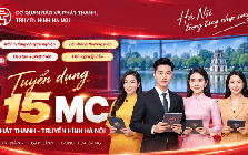 Cơ quan Báo và Phát thanh, truyền hình Hà Nội tuyển 15 MC phát thanh - truyền hình