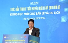 Phó Thống đốc NHNN: Người dân ra nước ngoài có thể dùng ứng dụng ngân hàng Việt để thanh toán, khách du lịch quốc tế đến Việt Nam cũng có thể dùng ứng dụng của họ để chi trả...