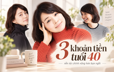 Tin vui cho phụ nữ tuổi 40: Nếu đã có đủ 3 khoản tiền này, bạn đang sở hữu nền tài chính vững hơn mình nghĩ