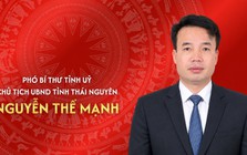 Tiểu sử đồng chí Nguyễn Thế Mạnh, tân Chủ tịch UBND tỉnh Thái Nguyên