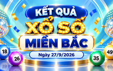 XSMB 27/9 - Kết quả xổ số miền Bắc hôm nay 27/9/2026 - XSMB ngày 27 tháng 9