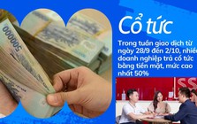 Doanh nghiệp đua trả cổ tức, cao nhất lên tới 50%