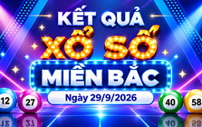 XSMB 29/9 - Kết quả xổ số miền Bắc hôm nay 29/9/2026 - XSMB ngày 29 tháng 9