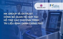 Entrust và MK Group công bố hợp tác hỗ trợ các chương trình định danh chính phủ