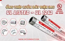 Minh bạch nguồn gốc và chất lượng: Tiêu chí chọn ống luồn dây điện IMC UL 1242 cho công trình