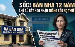 Nhà đã bán, sang tên sổ đỏ từ 12 năm trước bỗng có thông báo phạt thuế: Chủ nhà cũ sau một hồi vật lộn cũng tìm được cách xử lý nhanh gọn
