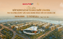 Sắp diễn ra tọa đàm "Bất động sản 6 tháng cuối 2026: Thị trường bước vào giai đoạn phục hồi có chọn lọc"