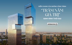 Điểm chung của những công trình " Trăm năm giá trị" định hình thời đại