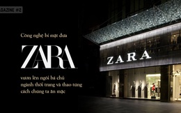 ZARA đã lật đổ cả ngành thời trang truyền thống, qua mặt Gucci, Prada, trở thành bá chủ thế giới thao túng cách chúng ta