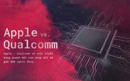 Apple - Qualcomm và cuộc chiến xung quanh một con chip chỉ có giá 400 nghìn đồng